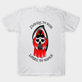 Sworn To Fun Loyal To None T-Shirt